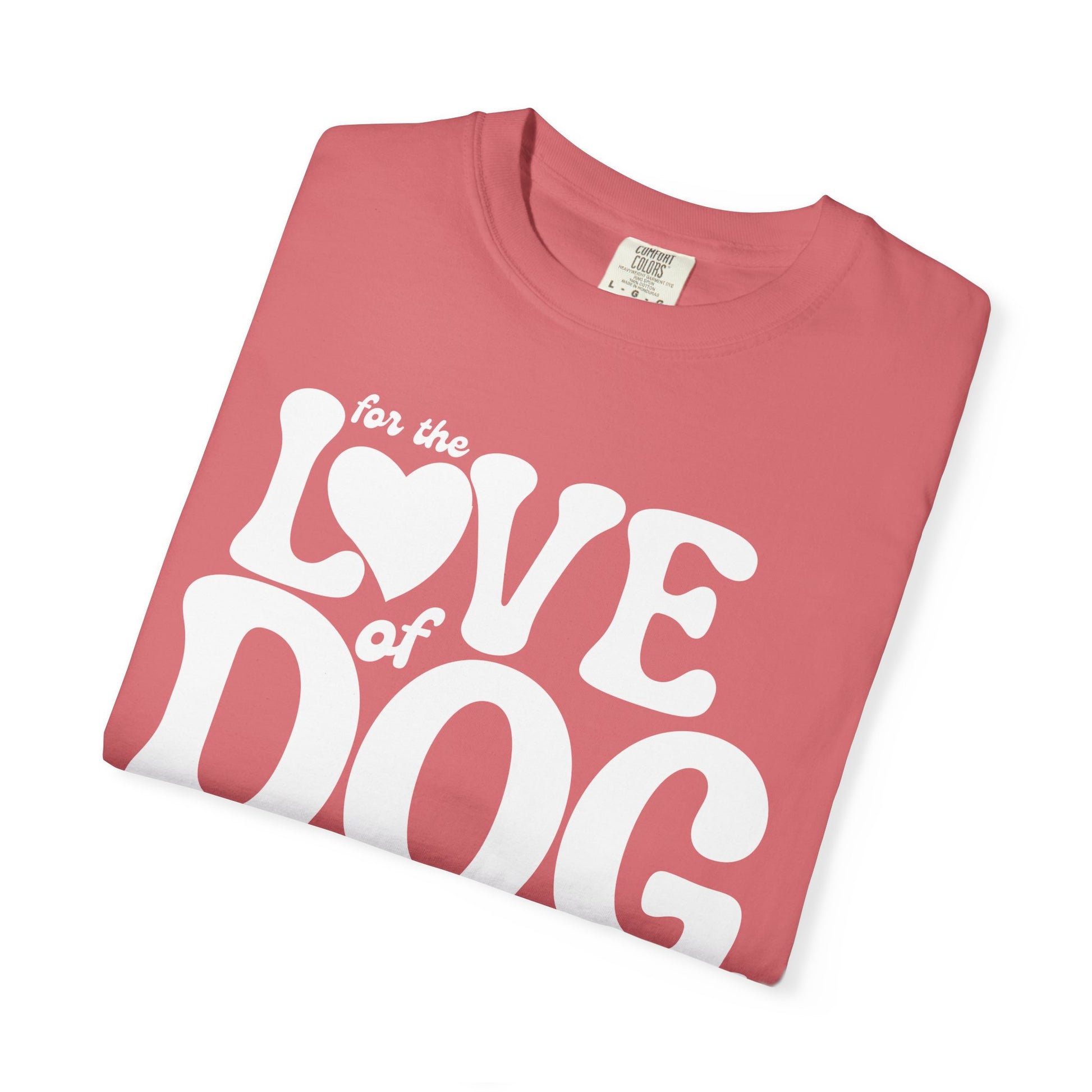 For The Love of Dog Unisex Tee