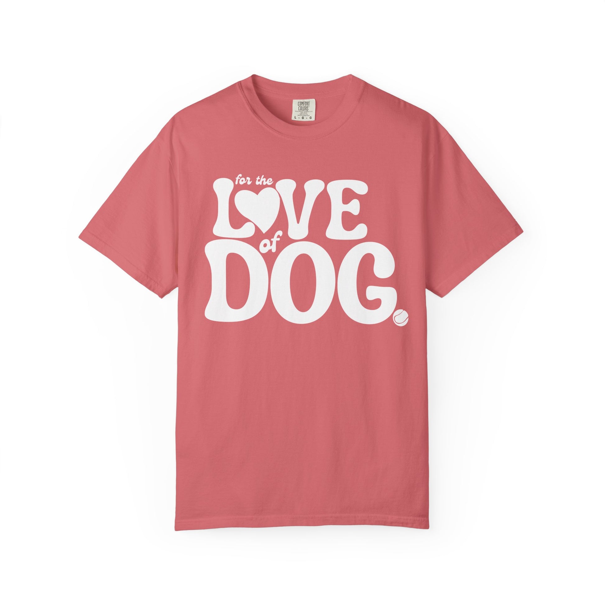 For The Love of Dog Unisex Tee